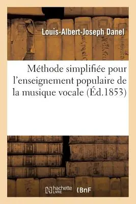 Mthode Simplifie Pour l'Enseignement Populaire de la Musique Vocale