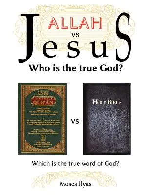 Alá contra Jesús: ¿Quién es el verdadero Dios? - Allah Vs Jesus: Who Is the True God?
