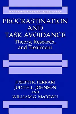 Procrastinación y evitación de tareas: Teoría, investigación y tratamiento - Procrastination and Task Avoidance: Theory, Research, and Treatment