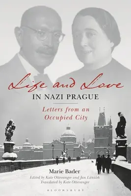 Vida y amor en la Praga nazi: Cartas desde una ciudad ocupada - Life and Love in Nazi Prague: Letters from an Occupied City