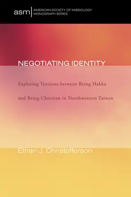 Negociar la identidad: Explorando las tensiones entre ser hakka y ser cristiano en el noroeste de Taiwán - Negotiating Identity: Exploring Tensions Between Being Hakka and Being Christian in Northwestern Taiwan