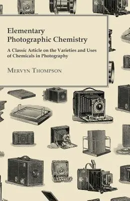 Química fotográfica elemental - Un artículo clásico sobre las variedades y usos de los productos químicos en la fotografía - Elementary Photographic Chemistry - A Classic Article on the Varieties and Uses of Chemicals in Photography