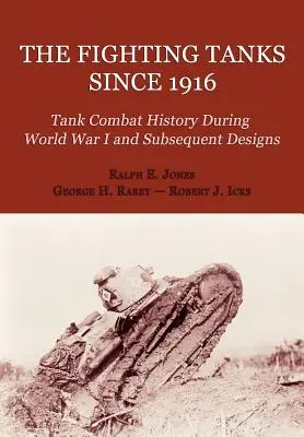 The Fighting Tanks Since 1916 (Historia del combate de tanques durante la Primera Guerra Mundial y diseños posteriores) - The Fighting Tanks Since 1916 (Tank Combat History During World War 1 and Subsequent Designs)