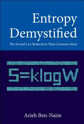 La entropía desmitificada: La segunda ley reducida al simple sentido común - Entropy Demystified: The Second Law Reduced to Plain Common Sense