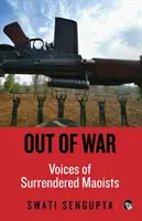 Fuera de la guerra: voces de maoístas rendidos - Out of War: Voices of Surrendered Maoists