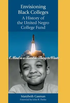 Envisioning Black Colleges: Historia del United Negro College Fund - Envisioning Black Colleges: A History of the United Negro College Fund