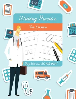 Práctica de escritura para médicos: Divertido regalo novedoso para médicos y estudiantes de medicina. - Writing Practice for Doctors: Funny novelty gift for doctors and medical students.