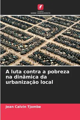 A luta contra a pobreza na dinmica da urbanizao local