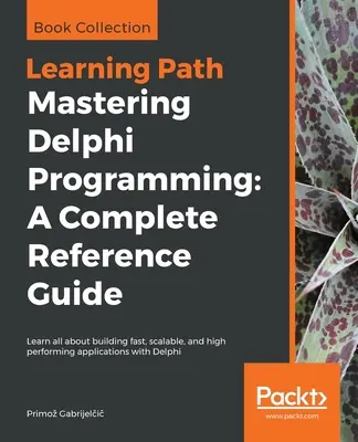 Dominio de la programación Delphi: Una guía de referencia completa - Mastering Delphi Programming: A Complete Reference Guide