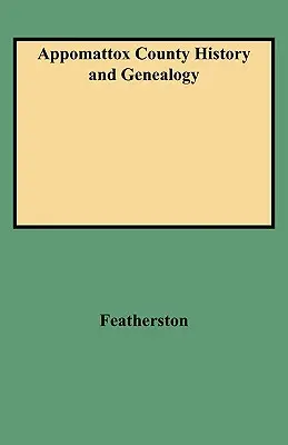 Historia y Genealogía del Condado de Appomattox - Appomattox County History and Genealogy