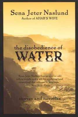 La desobediencia del agua Cuentos y novelas - The Disobedience of Water: Stories and Novellas