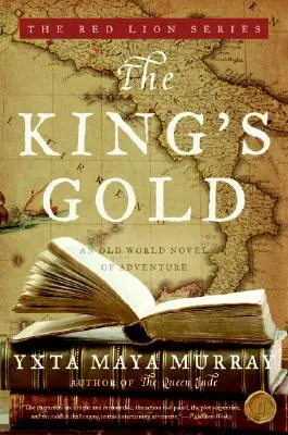 El oro del rey: Una novela de aventuras del Viejo Mundo - The King's Gold: An Old World Novel of Adventure