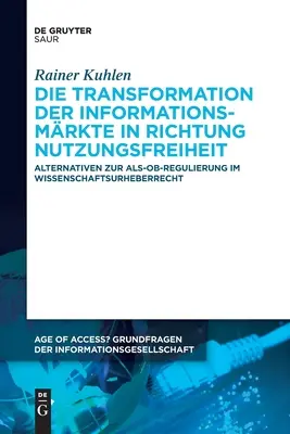 La transformación de los sistemas de información en relación con la seguridad de la información - Die Transformation der Informationsmrkte in Richtung Nutzungsfreiheit