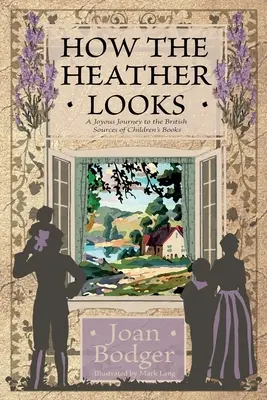 Cómo se ve el brezo: un alegre viaje a las fuentes británicas de los libros infantiles - How the Heather Looks: a joyous journey to the British sources of children's books