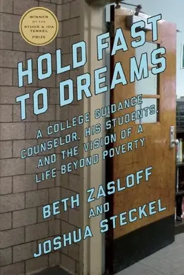 Aferrarse a los sueños: Un orientador universitario, sus alumnos y la visión de una vida más allá de la pobreza - Hold Fast to Dreams: A College Guidance Counselor, His Students, and the Vision of a Life Beyond Poverty