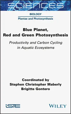 Planeta azul, fotosíntesis roja y verde: Productividad y ciclo del carbono en los ecosistemas acuáticos - Blue Planet, Red and Green Photosynthesis: Productivity and Carbon Cycling in Aquatic Ecosystems