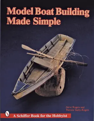 Simplificación de la construcción de maquetas de barcos - Model Boat Building Made Simple