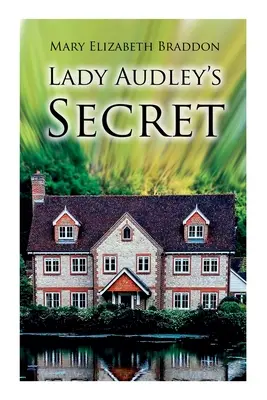 El secreto de Lady Audley: Novela de misterio - Lady Audley's Secret: Mystery Novel