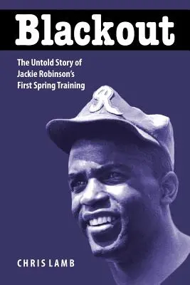 Blackout: La historia no contada del primer entrenamiento de primavera de Jackie Robinson - Blackout: The Untold Story of Jackie Robinson's First Spring Training