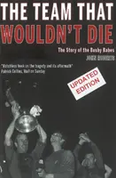 El equipo que no muere: la historia de las Busby Babes - Team That Wouldn't Die - The Story of the Busby Babes