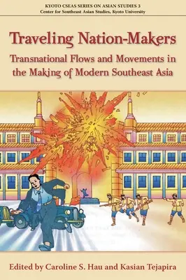 Traveling Nation-Makers: Flujos y movimientos transnacionales en la formación del Sudeste Asiático moderno - Traveling Nation-Makers: Transnational Flows and Movements in the Making of Modern Southeast Asia