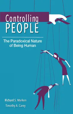 Controlar a las personas: La naturaleza paradójica del ser humano - Controlling People: The Paradoxical Nature of Being Human