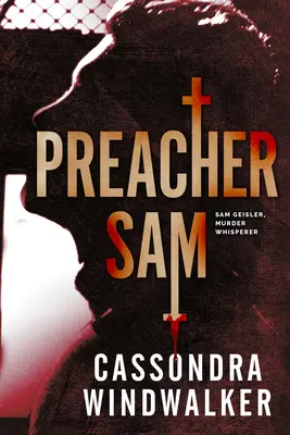 Preacher Sam: Una precuela de Sam Geisler, susurrador de asesinatos - Preacher Sam: A Sam Geisler, Murder Whisperer Prequel