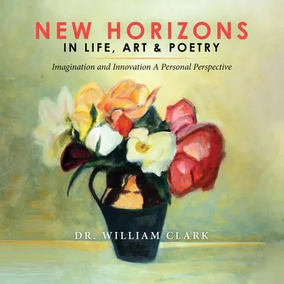 Nuevos horizontes en la vida, el arte y la poesía - New Horizons in Life, Art & Poetry