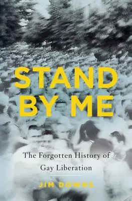 Stand by Me: La historia olvidada de la liberación gay - Stand by Me: The Forgotten History of Gay Liberation