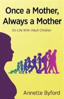 Una vez madre, siempre madre: la vida con hijos adultos - Once a Mother, Always a Mother - On Life With Adult Children