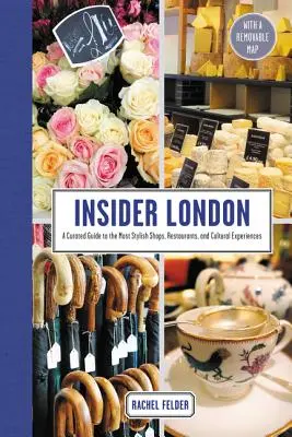 Insider London: A Curated Guide to the Most Stylish Shops, Restaurants, and Cultural Experiences (Guía de las tiendas, restaurantes y experiencias culturales más elegantes) - Insider London: A Curated Guide to the Most Stylish Shops, Restaurants, and Cultural Experiences