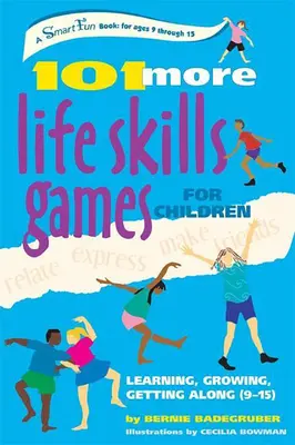 101 juegos infantiles de habilidades para la vida: Aprender, crecer y llevarse bien (de 9 a 15 años) - 101 More Life Skills Games for Children: Learning, Growing, Getting Along (Ages 9-15)