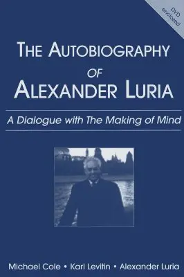 La autobiografía de Alexander Luria: Un diálogo con la fabricación de la mente - The Autobiography of Alexander Luria: A Dialogue with the Making of Mind