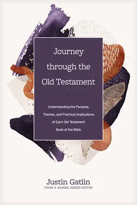 Viaje a través del Antiguo Testamento: Comprender el propósito, los temas y las implicaciones prácticas de cada libro bíblico del Antiguo Testamento - Journey Through the Old Testament: Understanding the Purpose, Themes, and Practical Implications of Each Old Testament Book of the Bible