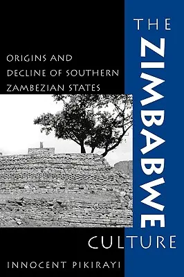 La cultura de Zimbabue: Orígenes y decadencia de los Estados del sur de Zambeze - The Zimbabwe Culture: Origins and Decline of Southern Zambezian States