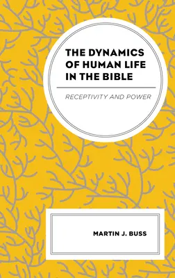 La dinámica de la vida humana en la Biblia: Receptividad y poder - The Dynamics of Human Life in the Bible: Receptivity and Power