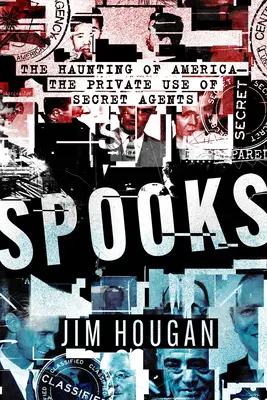 Espías: El embrujo de América: el uso privado de los agentes secretos - Spooks: The Haunting of America--The Private Use of Secret Agents