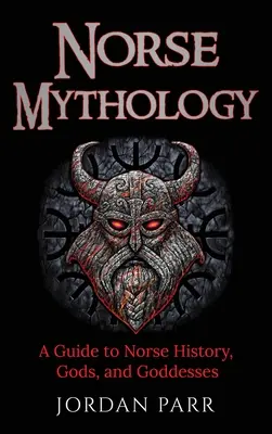 Mitología nórdica: Guía de la historia, los dioses y las diosas nórdicos - Norse Mythology: A Guide to Norse History, Gods, and Goddesses