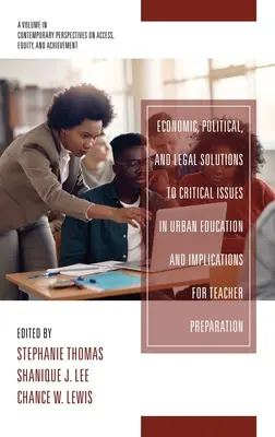 Soluciones económicas, políticas y jurídicas a los problemas críticos de la educación urbana e implicaciones para la preparación del profesorado - Economic, Political and Legal Solutions to Critical Issues in Urban Education and Implications for Teacher Preparation