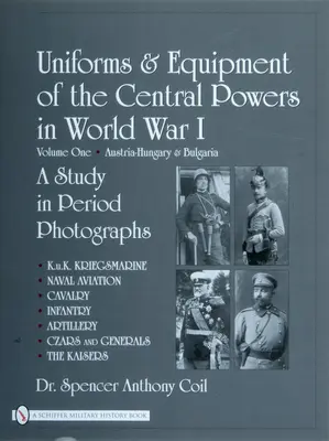Uniformes y equipo de las Potencias Centrales en la Primera Guerra Mundial: Volumen Uno: Austria-Hungría y Bulgaria - Uniforms & Equipment of the Central Powers in World War I: Volume One: Austria-Hungary & Bulgaria