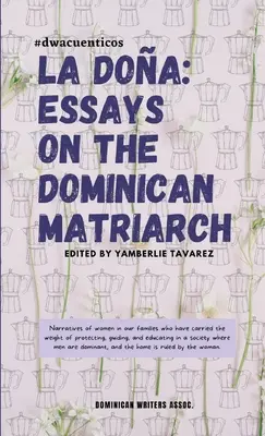 La Doa: Ensayos sobre la matriarca dominicana - La Doa: Essays on the Dominican Matriarch