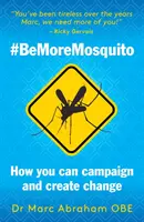 Be More Mosquito - Cómo puedes hacer campaña y crear el cambio #BeMoreMosquito - Be More Mosquito - How You Can Campaign & Create Change #BeMoreMosquito