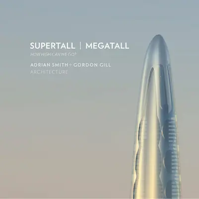 Supertall Megatall: ¿Hasta dónde podemos llegar? - Supertall Megatall: How High Can We Go?