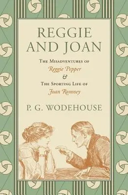 Reggie y Joan: Las desventuras de Reggie Pepper y la vida deportiva de Joan Romney - Reggie and Joan: The Misadventures of Reggie Pepper & The Sporting Life of Joan Romney