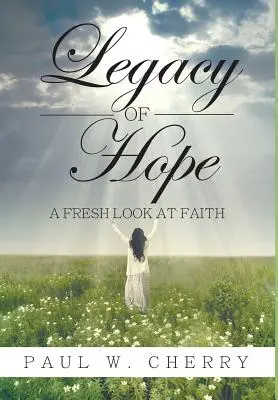 Legado de esperanza: una nueva mirada a la fe - Legacy of Hope: A Fresh Look at Faith