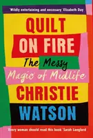 Quilt on Fire - La desordenada magia de la mediana edad - Quilt on Fire - The Messy Magic of Midlife