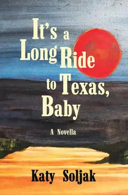 It's a Long Ride to Texas, Baby (Es un largo viaje hasta Texas, cariño) - It's a Long Ride to Texas, Baby