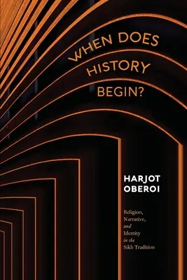 ¿Cuándo comienza la historia? Religión, narrativa e identidad en la tradición sij - When Does History Begin?: Religion, Narrative, and Identity in the Sikh Tradition