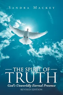 El Espíritu de la Verdad: La Eterna Presencia de Dios fuera del mundo - The Spirit of Truth: God's Unworldly Eternal Presence