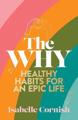 El porqué: Hábitos saludables para una vida creativa y épica - The Why: Healthy Habits for a Creative and Epic Life